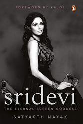 Sridevi: The Eternal Screen Goddess, Hardcover Book, By: Satyarth Nayak
