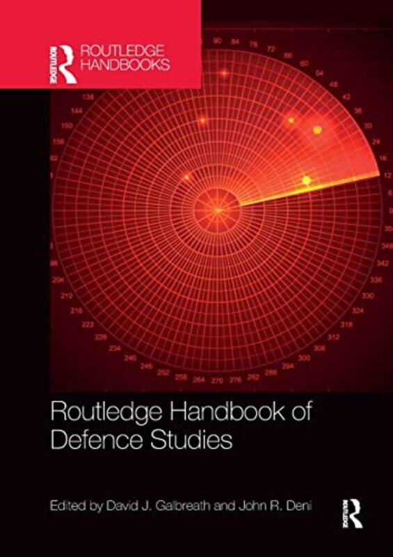 

Routledge Handbook of Defence Studies by David J University of Bath, UK GalbreathJohn R Deni-Paperback