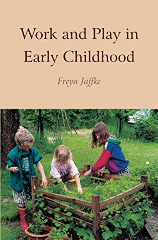 

Work and Play in Early Childhood , Paperback by Jaffke, Freya - Arnim, Christian von