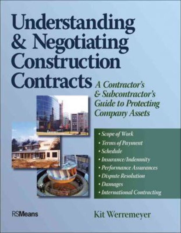 Understanding and Negotiating Construction Contracts: A Contractor's and Subcontractor's Guide to Pr.paperback,By :Werremeyer, Kit