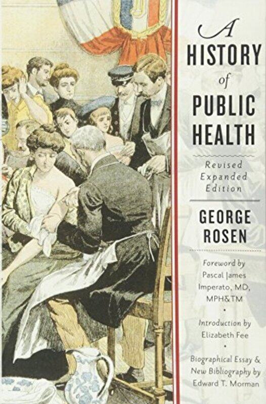 

A History of Public Health by George Paul P Rosen, literary executor Rosen-Paperback