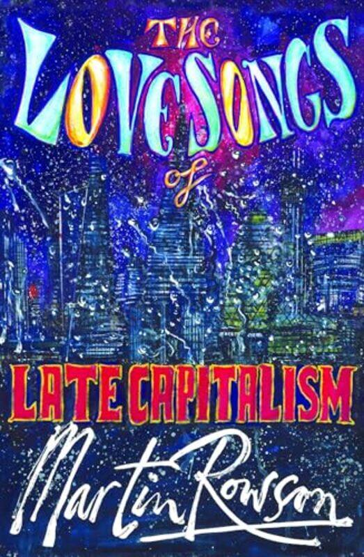 

The Love Songs Of Late Capitalism by Martin Rowson-Paperback