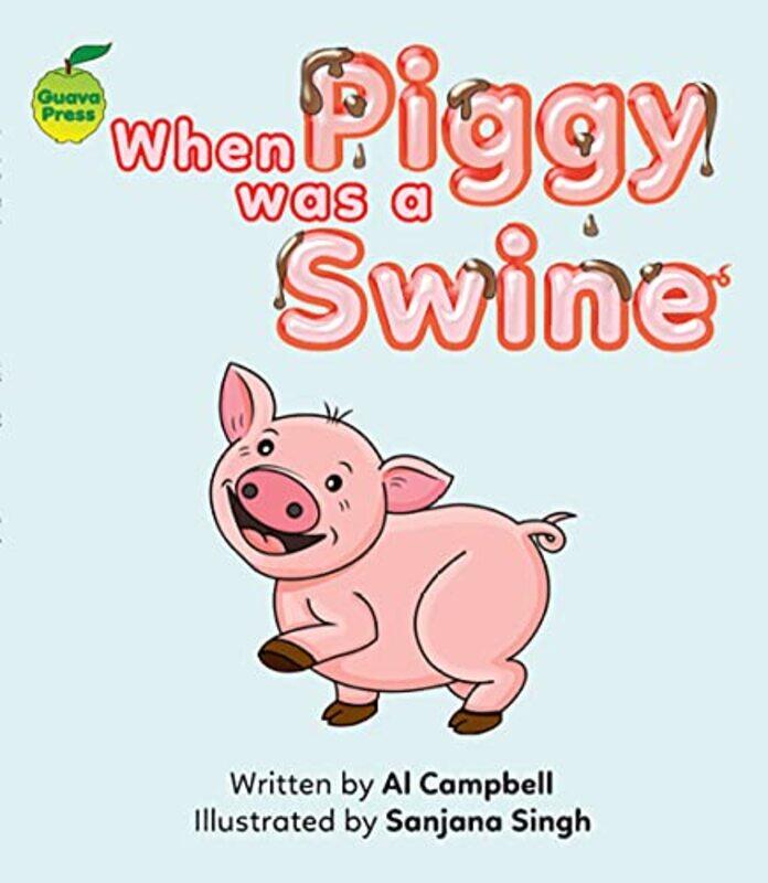 

When Piggy Was a Swine by Al CampbellSanjana Singh-Paperback