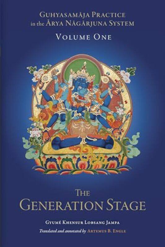 Guhyasamaja Practice in the Arya Nagarjuna System Volume One by Atremus B EngleGyume Khensur Lobsang Jampa-Hardcover