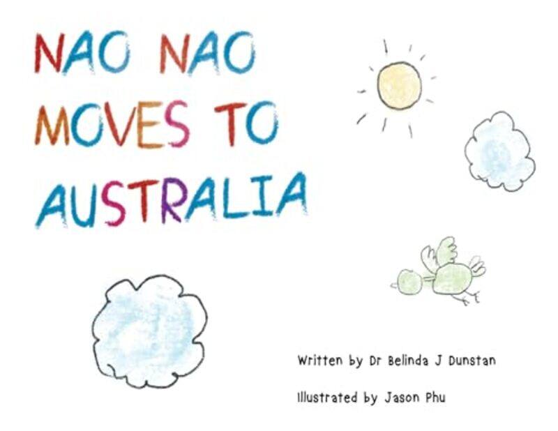 

Nao Nao moves to Australia by Dr Belinda J Dunstan-Paperback