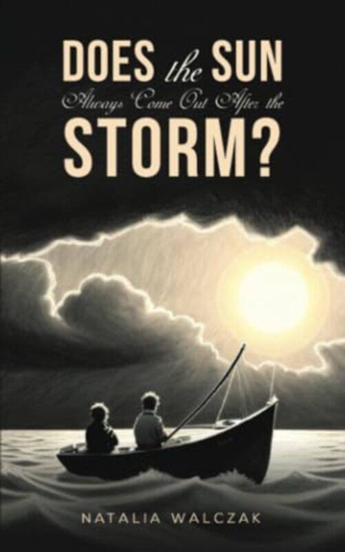

Does The Sun Always Come Out After The Storm by Natalia Walczak-Paperback