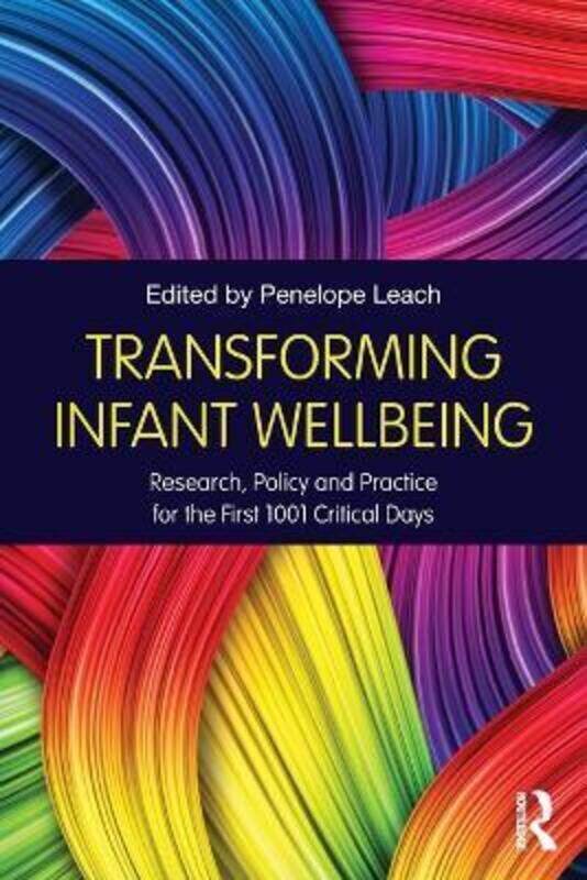 

Transforming Infant Wellbeing,Paperback,ByPenelope Leach (Visiting Prof, Faculty of Education, University of Winchester; Hon Snr Research Fell