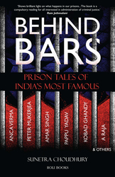 Behind Bars: Prison Tales of India's Most Famous, Paperback Book, By: Sunetra Choudhury