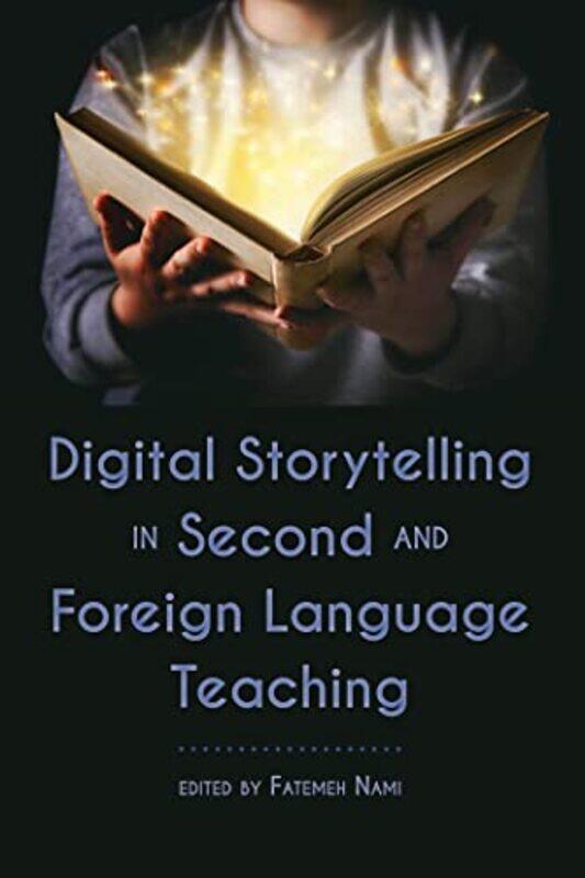 

Digital Storytelling in Second and Foreign Language Teaching by Steve Oxford University UK Tsang-Hardcover