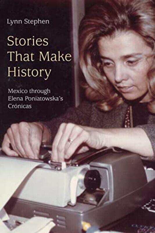 

Stories That Make History by Lynn Stephen-Paperback