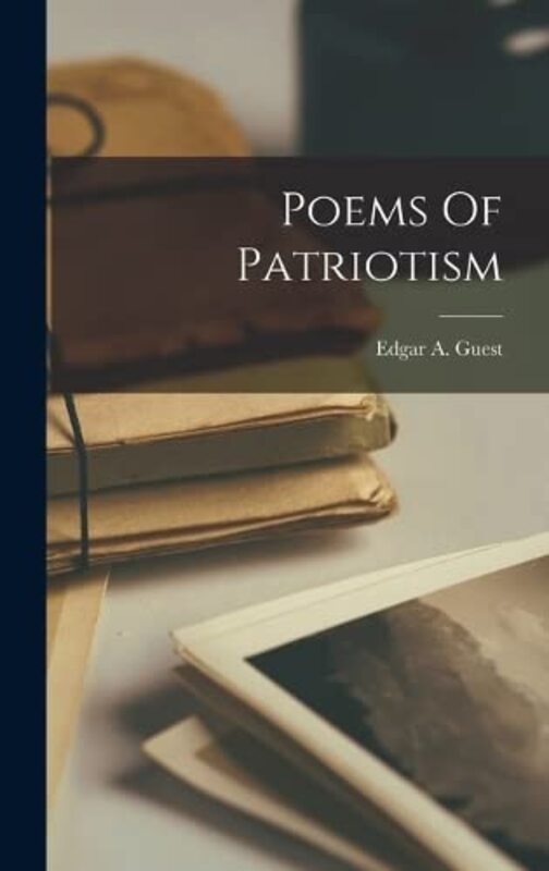 Poems Of Patriotism , Hardcover by Guest, Edgar a (Edgar Albert) 1881-