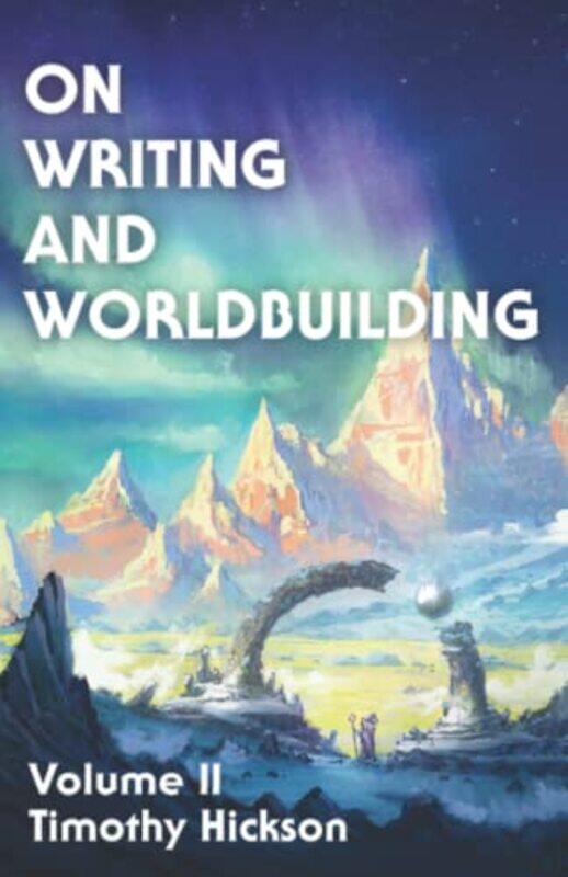 

On Writing and Worldbuilding by Timothy Hickson-Paperback