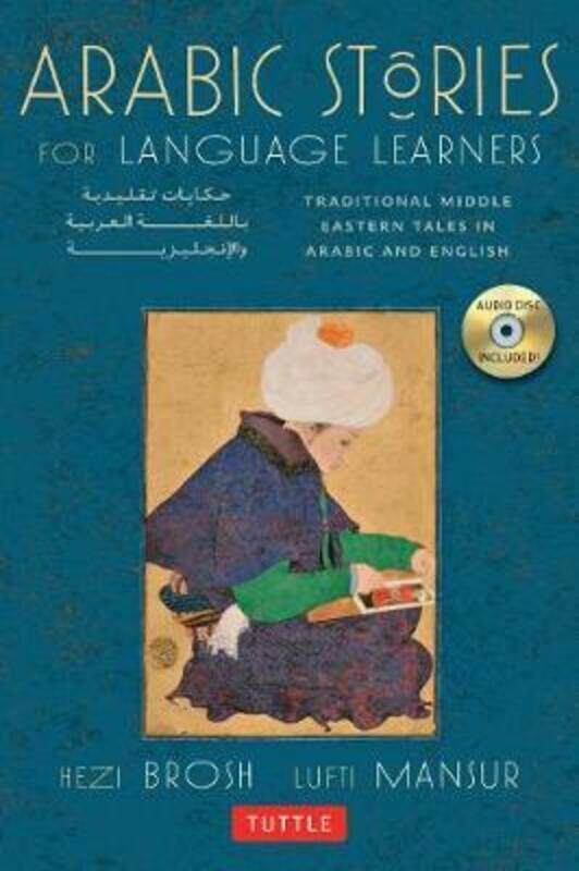 

Arabic Stories for Language Learners: Traditional Middle Eastern Tales In Arabic and English (Audio.paperback,By :Brosh, Hezi ; Mansur, Lutfi