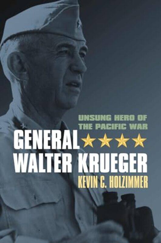 

General Walter Krueger by Kevin C Holzimmer-Hardcover