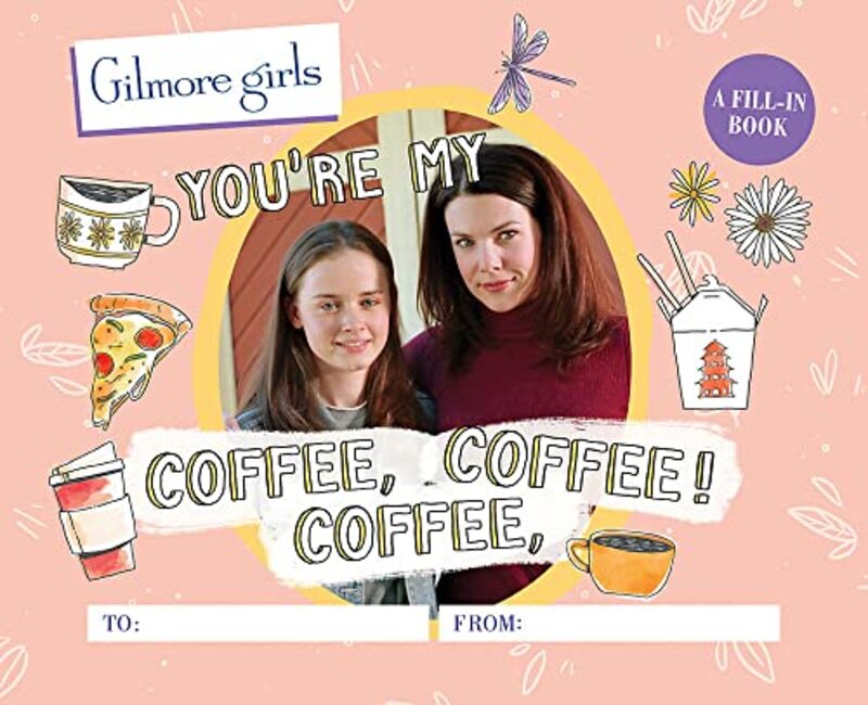 Gilmore Girls: You're My Coffee, Coffee, Coffee! A Fill-In Book,Paperback,By:Morgan, Michelle