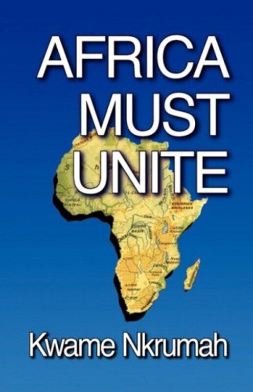 

Africa Must Unite by Kwame Nkrumah-Paperback