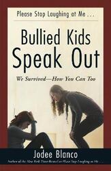 Bullied Kids Speak Out: We Survived--How You Can Too,Paperback, By:Blanco, Jodee