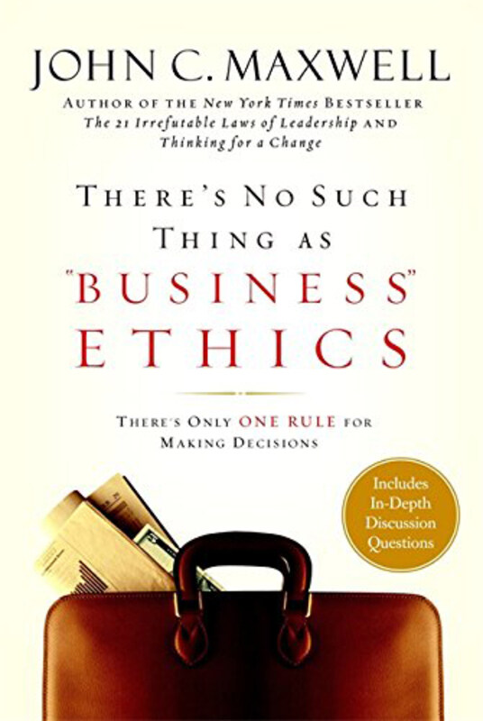 

There's No Such Thing as "Business" Ethics: There's Only One Rule for Making Decisions, Hardcover Book, By: John C. Maxwell