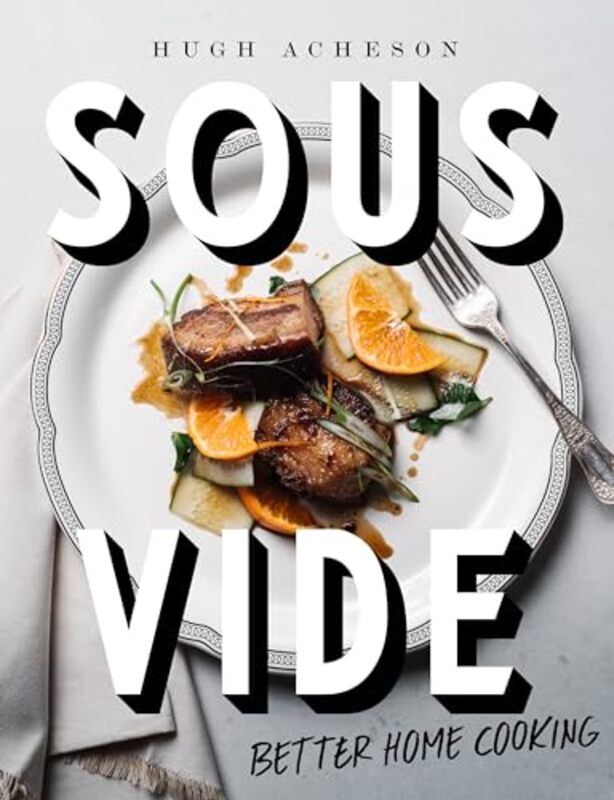 Sous Vide Better Home Cooking by Acheson, Hugh Hardcover