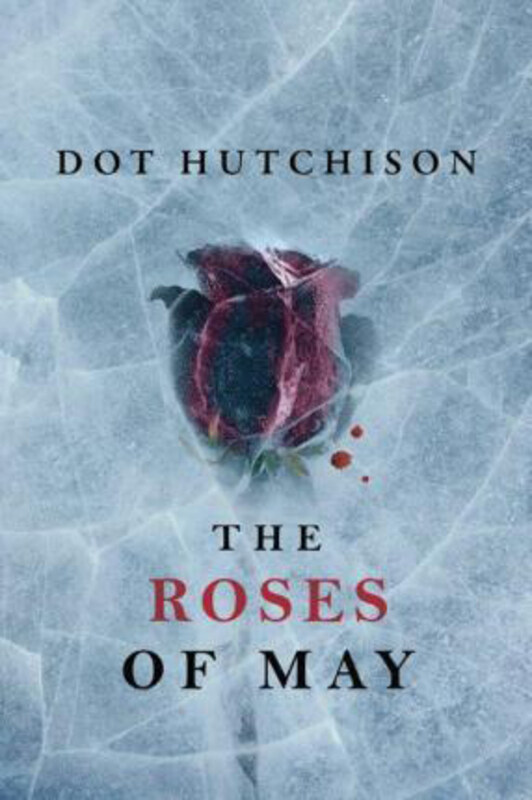 

The Roses of May, Paperback Book, By: Dot Hutchison