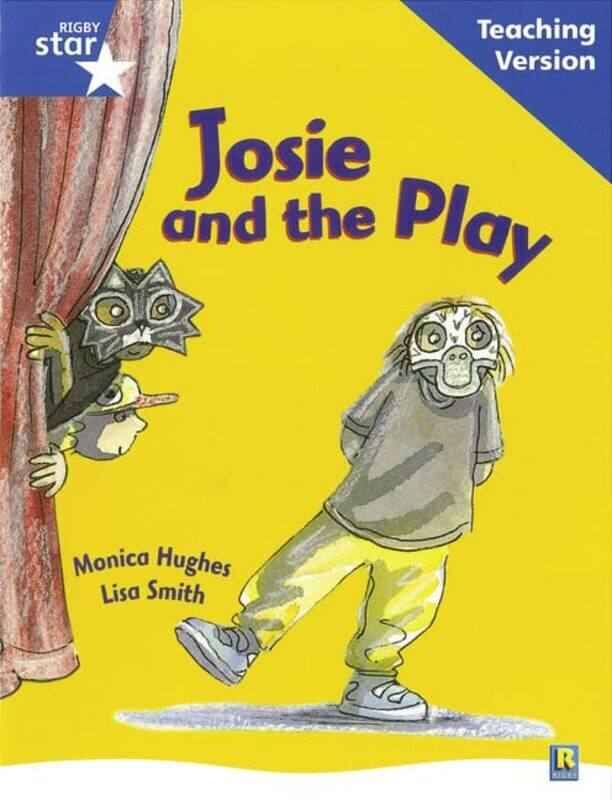 

Rigby Star Guided Reading Blue Level Josie and the Play Teaching Version by Jessica Moxham-Paperback
