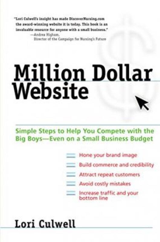 

Million Dollar Website: Simple Steps to Help You Compete with the Big Boys - Even on a Small Business Budget, Paperback Book, By: Lori Culwell