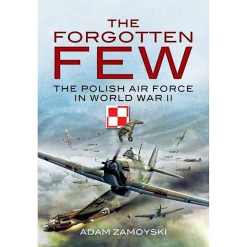 

The Forgotten Few by Adam Zamoyski-Paperback