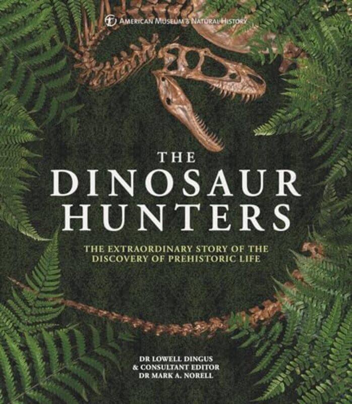 

The Dinosaur Hunters by American Museum of National HistoryLowell Dingus-Hardcover