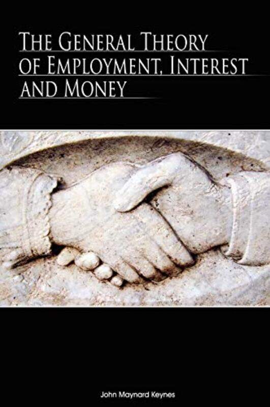 

The General Theory Of Employment Interest And Money By Keynes, John Maynard (King'S College Cambridge) -Hardcover