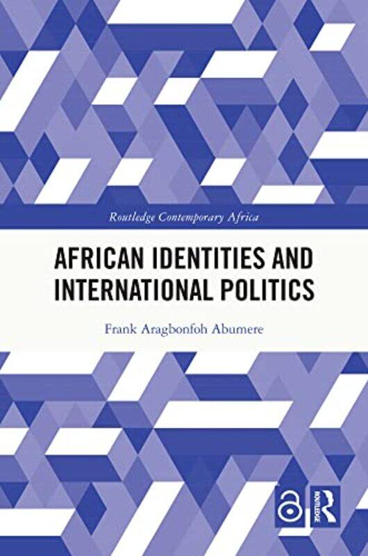 

African Identities and International Politics by Frank Aragbonfoh Abumere-Hardcover