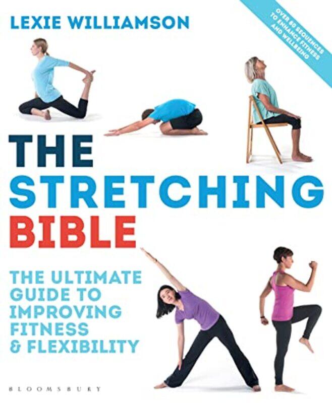 

The Stretching Bible: The Ultimate Guide to Improving Fitness and Flexibility,Paperback,by:Williamson, Lexie