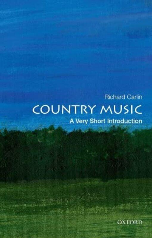 

Country Music A Very Short Introduction by Richard Executive Editor, art, art history, and music, Executive Editor, art, art history, and music, Oxfor