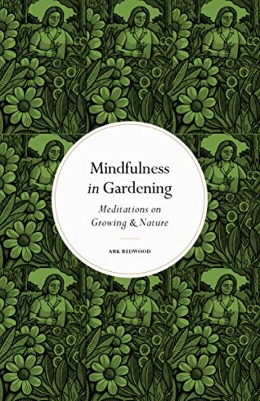 

Mindfulness in Gardening by Ark Redwood-Hardcover