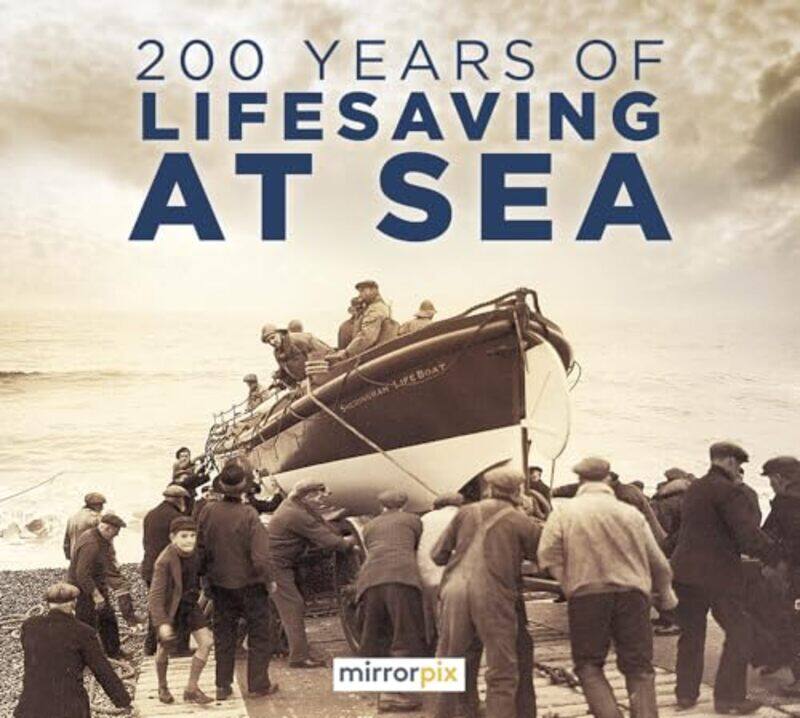 

200 Years of Lifesaving at Sea by Mirrorpix -Paperback