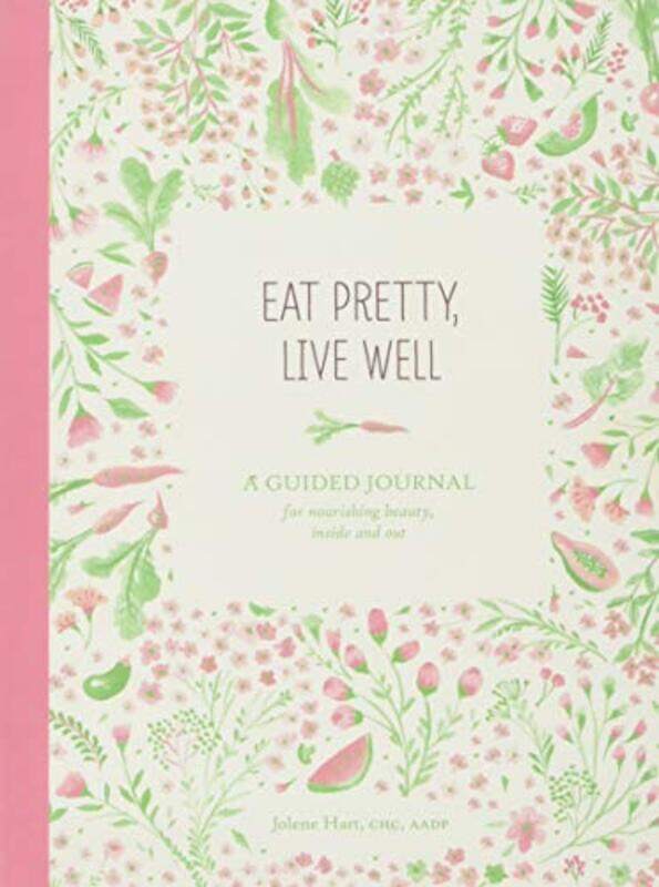 

Eat Pretty Live Well By Jolene Hart - Paperback