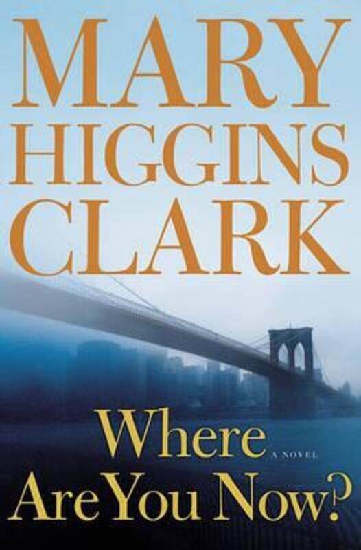 

Where Are You Now: A Novel.Hardcover,By :Mary Higgins Clark