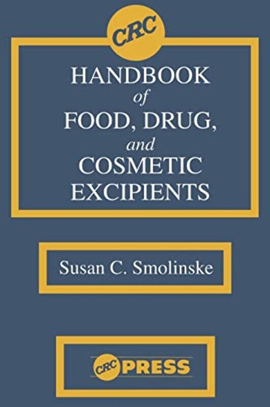 

CRC Handbook of Food Drug and Cosmetic Excipients by Camilla de la BedoyereAlexandria Neonakis-Hardcover