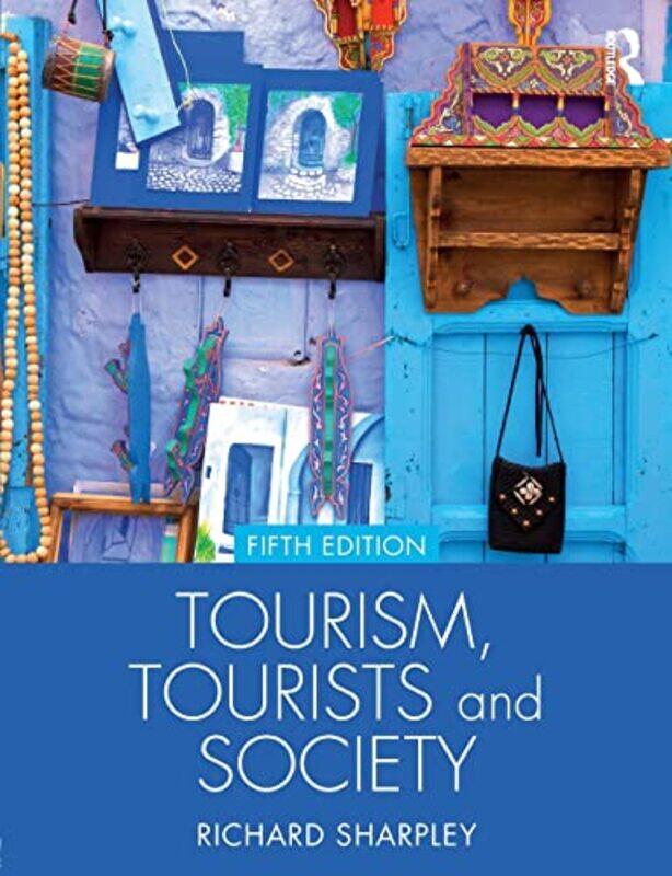 

Tourism Tourists And Society by Richard (University of Central Lancashire, UK) Sharpley-Paperback