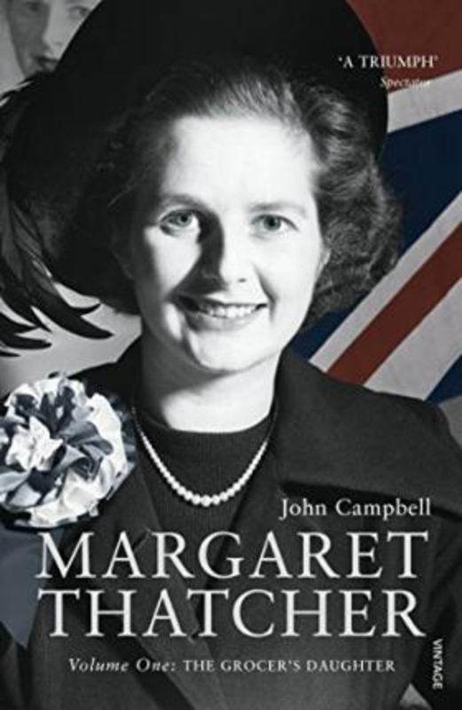 Margaret Thatcher: Volume One: The Grocer's Daughter, Paperback Book, By: John Campbell