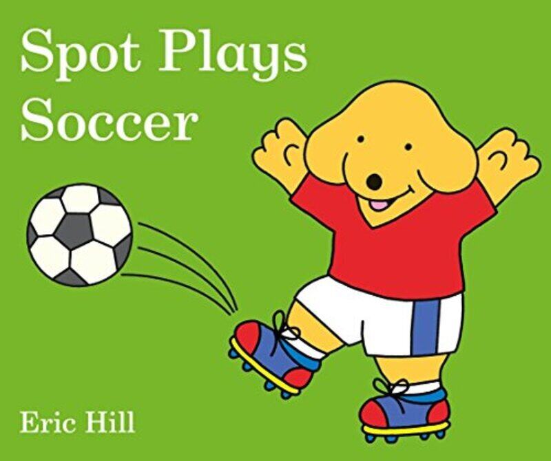 

Spot Plays Soccer , Paperback by Hill, Eric