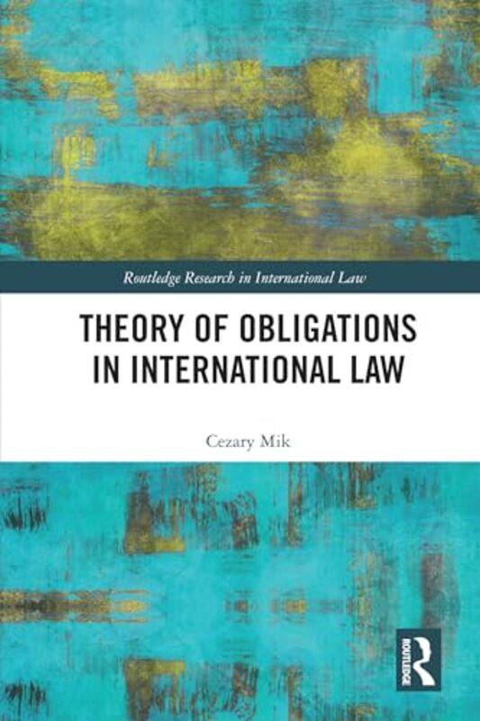 

Theory of Obligations in International Law by Mat Coward-Hardcover