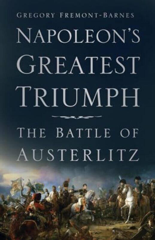 

Napoleons Greatest Triumph by Gregory Fremont-Barnes-Paperback