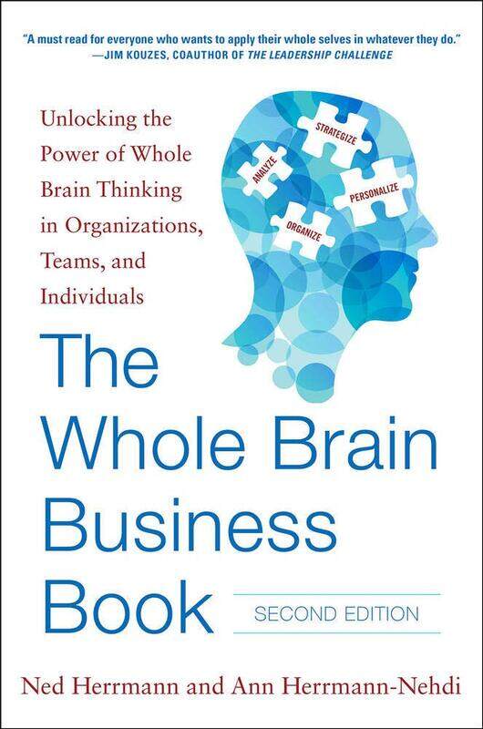 

The Whole Brain Business Book, Second Edition: Unlocking the Power of Whole Brain Thinking in Organi