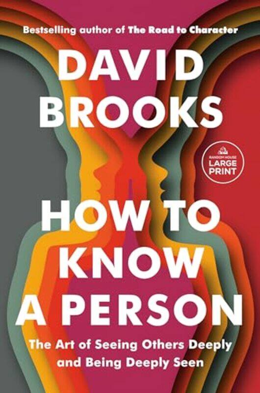 

How To Know A Person The Art Of Seeing Others Deeply And Being Deeply Seen by Brooks, David..Paperback