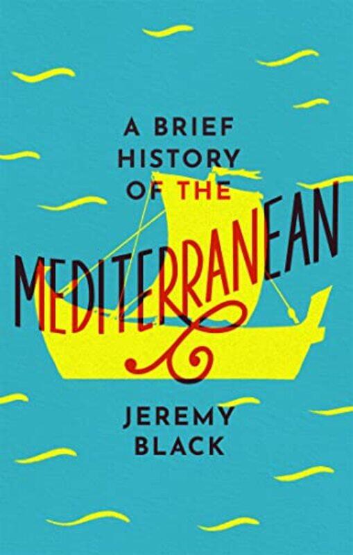 

A Brief History of the Mediterranean by Jeremy Black-Paperback