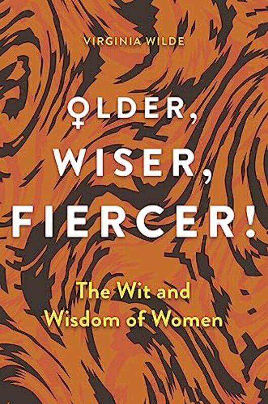 

Older Wiser Fiercer by Virginia Wilde-Hardcover