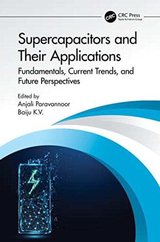 

Supercapacitors And Their Applications by Anjali Paravannoor (Kannur University, Kerala, India) Hardcover