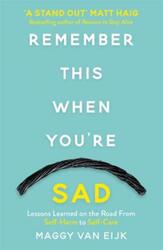 Remember This When You're Sad: Lessons Learned on the Road from Self-Harm to Self-Care.paperback,By :Van Eijk, Maggy