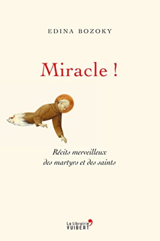 Miracle ! R cits merveilleux des martyrs et des saints,Paperback by Edina Bozoky