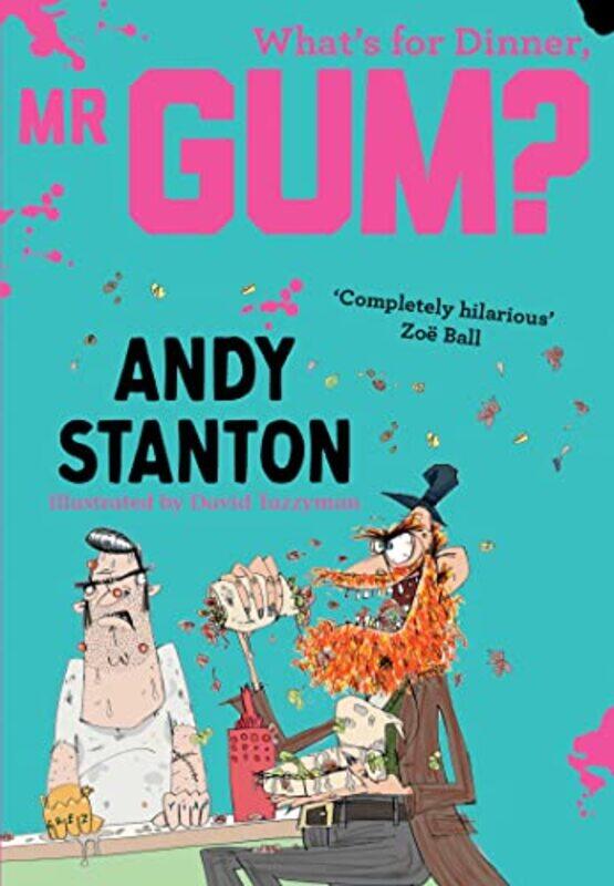 

Whats For Dinner Mr Gum Mr Gum By Stanton, Andy - Tazzyman, David -Paperback